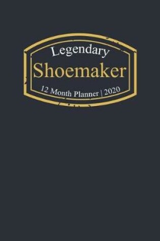 Cover of Legendary Shoemaker, 12 Month Planner 2020