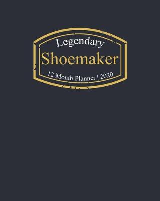 Book cover for Legendary Shoemaker, 12 Month Planner 2020