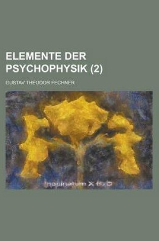 Cover of Elemente Der Psychophysik (2 )