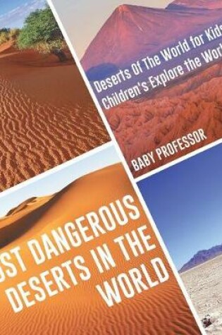 Cover of Most Dangerous Deserts In The World Deserts Of The World for Kids Children's Explore the World Books