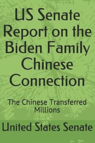 Cover of US Senate Report on the Biden Families Chinese Connection