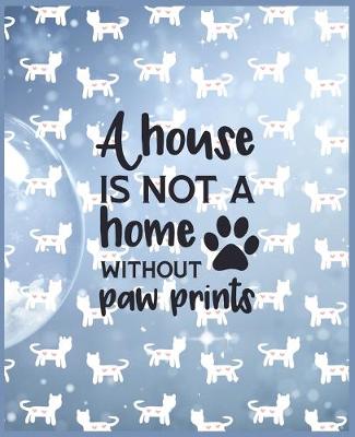 Book cover for A House Is Not A Home Without Paw Prints