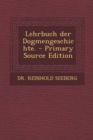 Cover of Lehrbuch Der Dogmengeschichte. - Primary Source Edition