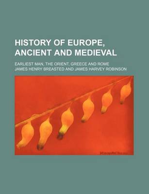 Book cover for History of Europe, Ancient and Medieval; Earliest Man, the Orient, Greece and Rome