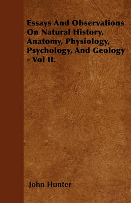 Book cover for Essays And Observations On Natural History, Anatomy, Physiology, Psychology, And Geology - Vol II.