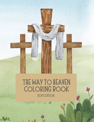 Book cover for The Way to Heaven Coloring Book Boys Edition