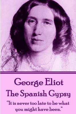 Book cover for George Eliot - The Spanish Gypsy