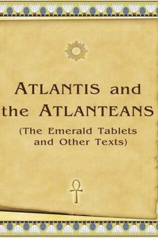 Cover of Atlantis and the Atlanteans (The Emerald Tablets and Other Texts)