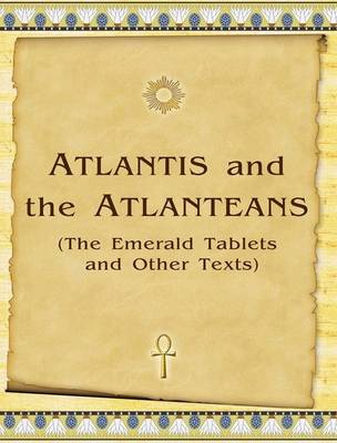 Book cover for Atlantis and the Atlanteans (The Emerald Tablets and Other Texts)