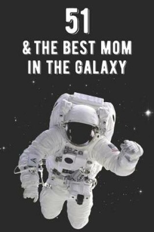 Cover of 51 & The Best Mom In The Galaxy