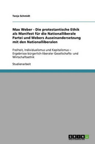 Cover of Max Weber - Die protestantische Ethik als Manifest fur die Nationalliberale Partei und Webers Auseinandersetzung mit den Nationalliberalen