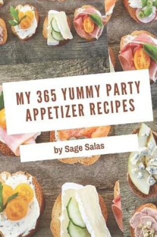 Cover of My 365 Yummy Party Appetizer Recipes