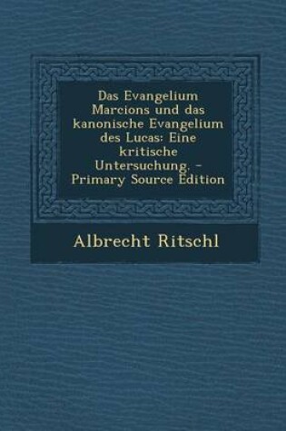 Cover of Das Evangelium Marcions Und Das Kanonische Evangelium Des Lucas