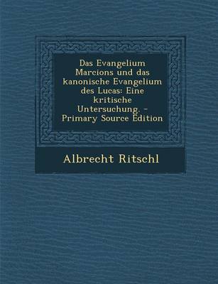 Book cover for Das Evangelium Marcions Und Das Kanonische Evangelium Des Lucas