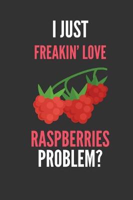 Book cover for I Just Freakin' Love Raspberries