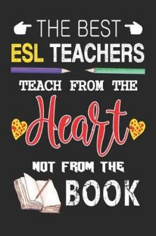 Cover of The Best ESL Teachers Teach from the Heart not from the Book
