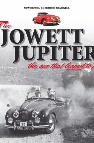 Cover of The Jowett Jupiter - The Car That Leaped to Fame