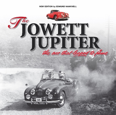 Book cover for The Jowett Jupiter - The Car That Leaped to Fame