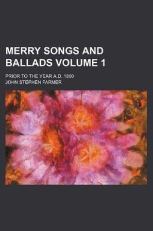 Cover of Merry Songs and Ballads Volume 1; Prior to the Year A.D. 1800