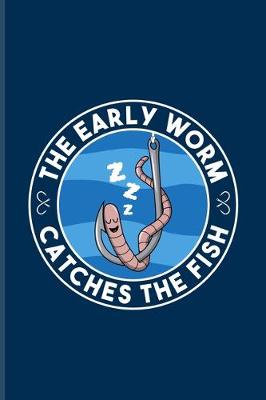 Book cover for The Early Worm Catches The Fish