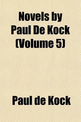 Book cover for Novels by Paul de Kock (Volume 5)