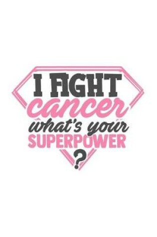 Cover of I fight cancer what's your superpower?