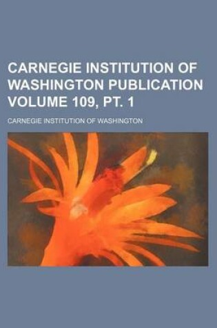 Cover of Carnegie Institution of Washington Publication Volume 109, PT. 1