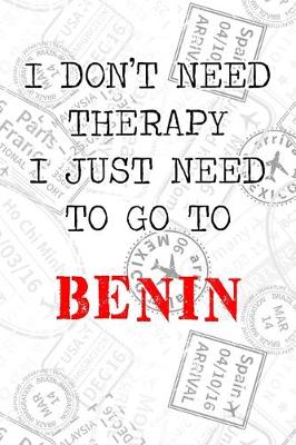 Book cover for I Don't Need Therapy I Just Need To Go To Benin