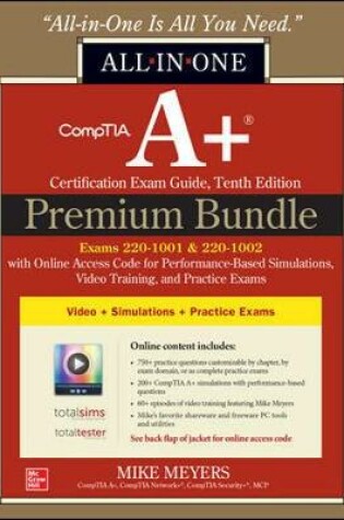 Cover of CompTIA A+ Certification Premium Bundle: All-in-One Exam Guide, Tenth Edition with Online Access Code for Performance-Based Simulations, Video Training, and Practice Exams (Exams 220-1001 & 220-1002)