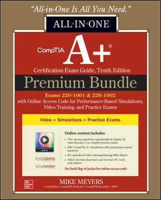 Cover of CompTIA A+ Certification Premium Bundle: All-in-One Exam Guide, Tenth Edition with Online Access Code for Performance-Based Simulations, Video Training, and Practice Exams (Exams 220-1001 & 220-1002)