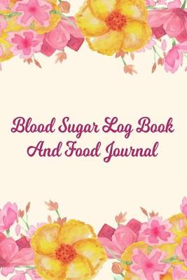 Book cover for Blood Sugar Log Book And Food Journal