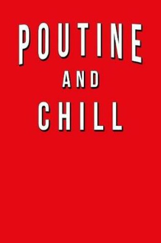 Cover of Poutine And Chill