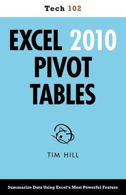 Book cover for Excel 2010 Pivot Tables (Tech 102)