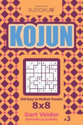 Cover of Sudoku Kojun - 200 Easy to Medium Puzzles 8x8 (Volume 3)