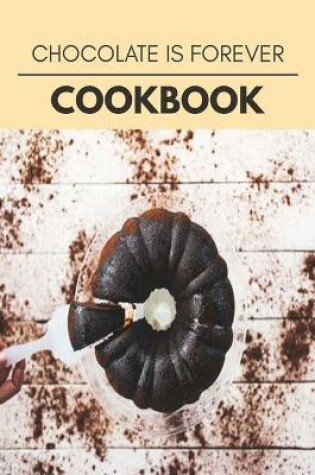 Cover of Chocolate Is Forever Cookbook