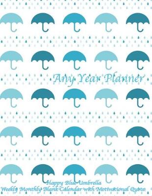 Cover of Any Year Planner Happy Blue Umbrella Weekly Monthly Blank Calendar