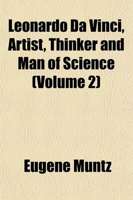 Book cover for Leonardo Da Vinci, Artist, Thinker and Man of Science (Volume 2)