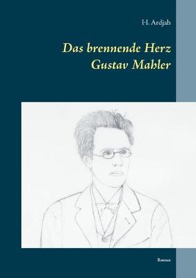Cover of Das brennende Herz - Gustav Mahler