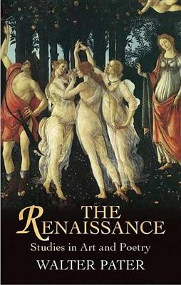 Book cover for Renaissance, The: Studies in Art and Poetry