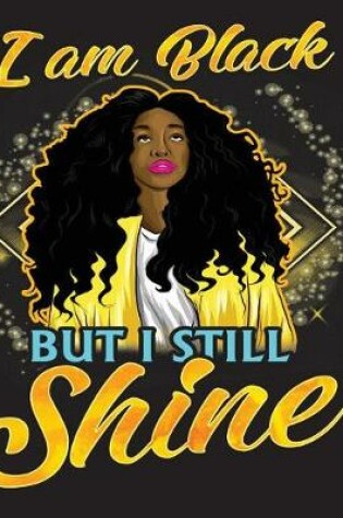 Cover of I Am Black but I Still Shine