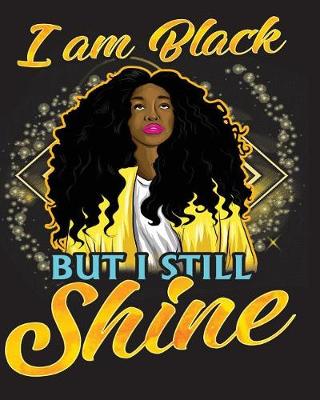 Book cover for I Am Black but I Still Shine