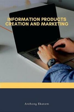 Cover of Information Products Creation and Marketing