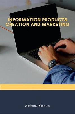 Book cover for Information Products Creation and Marketing