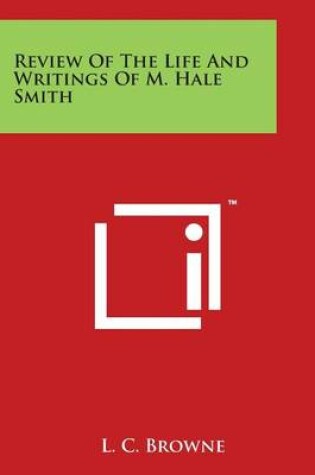 Cover of Review of the Life and Writings of M. Hale Smith