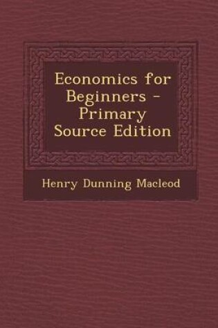 Cover of Economics for Beginners - Primary Source Edition