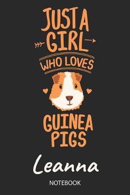 Book cover for Just A Girl Who Loves Guinea Pigs - Leanna - Notebook