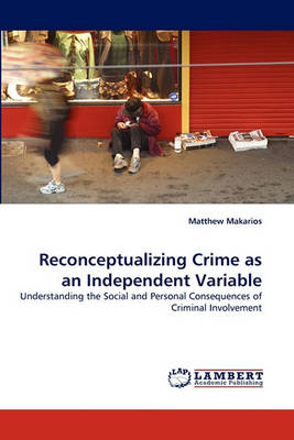 Book cover for Reconceptualizing Crime as an Independent Variable