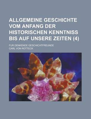 Book cover for Allgemeine Geschichte Vom Anfang Der Historischen Kenntniss Bis Auf Unsere Zeiten; Fur Denkende Geschichtfreunde (4)