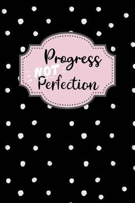 Book cover for Progress Not Perfection