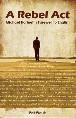 Book cover for A Rebel Act: Michael Hartnett's Farewell to English